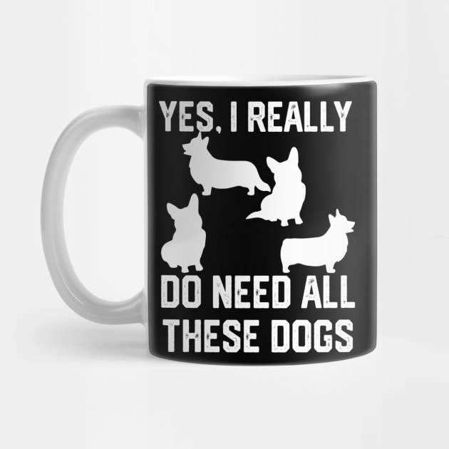 Corgi   yes, i really do need these dogs by spantshirt